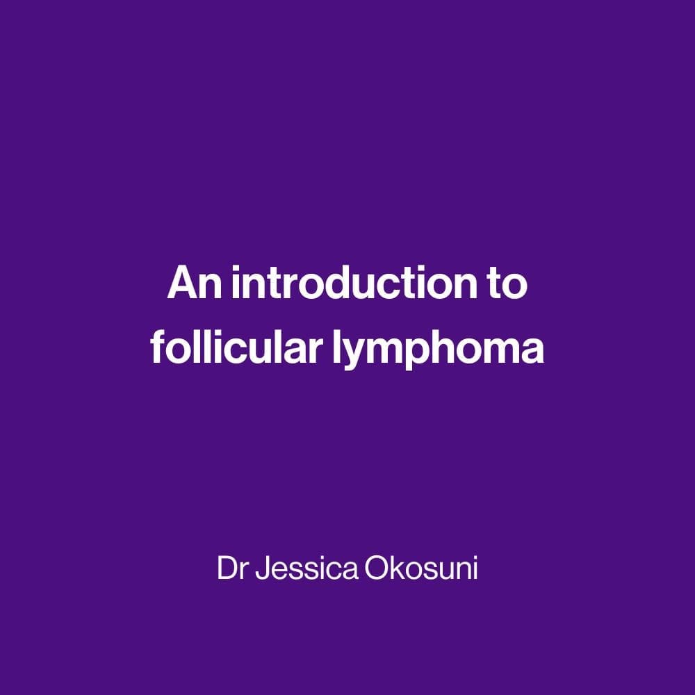 An introduction to follicular lymphoma